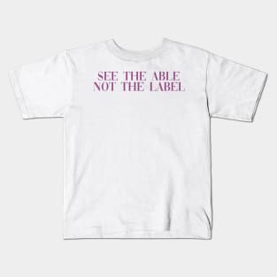 See the able not the label purple Kids T-Shirt